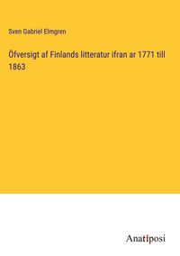 Produktbild: &Ouml;fversigt af Finlands litteratur ifran ar 1771 till 1863