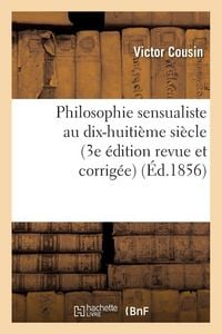 Produktbild: Philosophie sensualiste au dix-huiti&egrave;me si&egrave;cle (3e &eacute;dition revue et corrig&eacute;e)