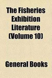 Produktbild: The Fisheries Exhibition Literature (Volume 10)