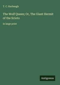 Produktbild: The Wolf Queen; Or, The Giant Hermit of the Scioto