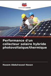 Produktbild: Performance d'un collecteur solaire hybride photovolta&iuml;que/thermique