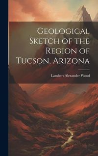 Produktbild: Geological Sketch of the Region of Tucson, Arizona