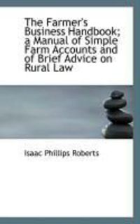 Produktbild: The Farmer's Business Handbook; A Manual of Simple Farm Accounts and of Brief Advice on Rural Law