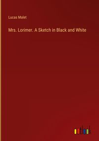 Produktbild: Mrs. Lorimer. A Sketch in Black and White