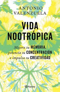 Produktbild: Vida Nootr&oacute;pica: Mejora Tu Memoria, Potencia Tu Concentraci&oacute;n E Impulsa Tu Creatividad / Nootropic Life