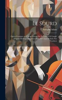 Produktbild: Le sourd; op&eacute;ra comique en 3 actes. Po&egrave;me de De Leuven et Langl&eacute; (d'apr&egrave;s Desforges) Partition piano et chant r&eacute;duite par Vauthrot