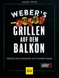 Produktbild: Weber&rsquo;s Grillen auf dem Balkon
