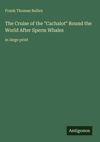 Produktbild: The Cruise of the "Cachalot" Round the World After Sperm Whales