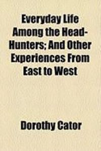 Produktbild: Everyday Life Among the Head-Hunters; And Other Experiences from East to West