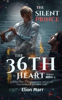 Produktbild: The Silent Prince: A Broken Heir, a Shattered Vow, and a Love That Defies the Silence of Gods (The 36th Heart Series, #3)