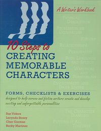 Produktbild: 10 Steps to Creating Memorable Characters: Forms, Checklists & Exercises Designed to Help Screen and Fiction Writers Create and Develop Exciting and U