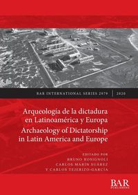 Produktbild: Arqueolog&iacute;a de la dictadura en Latinoam&eacute;rica y Europa / Archaeology of Dictatorship in Latin America and Europe