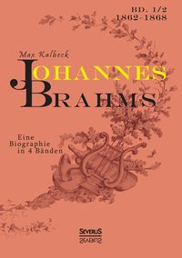 Produktbild: Johannes Brahms. Eine Biographie in vier B&auml;nden. Band 2
