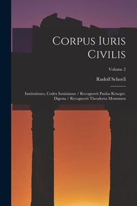 Produktbild: Corpus Iuris Civilis: Institutiones, Codex Iustinianus / Recognovit Paulus Krueger. Digesta / Recognovit Theodorus Mommsen; Volume 2