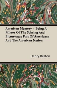 Produktbild: American Memory - Being A Mirror Of The Stirring And Picturesque Past Of Americans And The American Nation