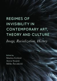 Produktbild: Regimes of Invisibility in Contemporary Art, Theory and Culture