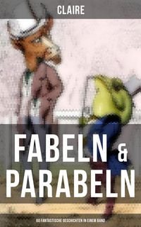 Produktbild: Fabeln & Parabeln: 60 Fantastische Geschichten in einem Band
