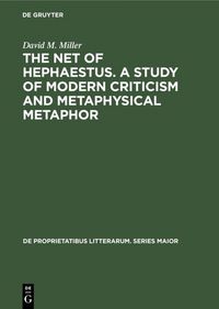 Produktbild: The net of Hephaestus. A study of modern criticism and metaphysical metaphor