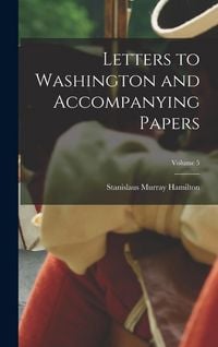 Produktbild: Letters to Washington and Accompanying Papers; Volume 5
