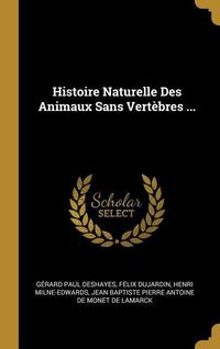 Produktbild: Histoire Naturelle Des Animaux Sans Vert&egrave;bres ...