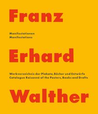 Produktbild: Franz Erhard Walther &ndash; Manifestationen | Manifestations. Werkverzeichnis der Plakate, Bücher & Entwürfe &ndash; 1958&ndash;2020