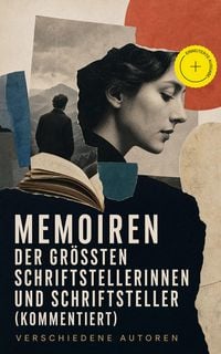 Produktbild: Memoiren der gr&ouml;&szlig;ten Schriftstellerinnen und Schriftsteller (Kommentiert)