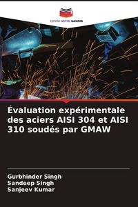 Produktbild: &Eacute;valuation exp&eacute;rimentale des aciers AISI 304 et AISI 310 soud&eacute;s par GMAW