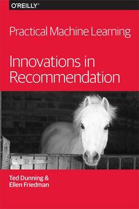 Produktbild: Practical Machine Learning: Innovations in Recommendation