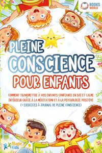 Produktbild: Pleine conscience pour enfants: Comment transmettre &agrave; vos enfants confiance en soi et calme int&eacute;rieur gr&acirc;ce &agrave; la m&eacute;ditation et &agrave; la psychologie positi