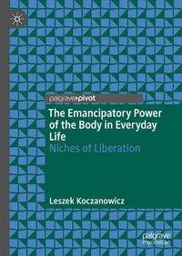 Produktbild: The Emancipatory Power of the Body in Everyday Life