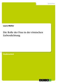 Produktbild: Die Rolle der Frau in der r&ouml;mischen Liebesdichtung