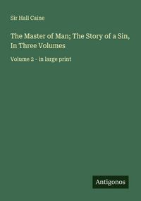 Produktbild: The Master of Man; The Story of a Sin, In Three Volumes