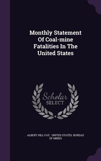 Produktbild: Monthly Statement Of Coal-mine Fatalities In The United States