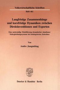 Produktbild: Langfristige Zusammenh&auml;nge und kurzfristige Dynamiken zwischen Direktinvestitionen und Exporten.
