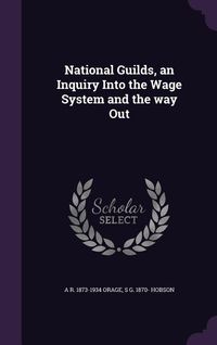 Produktbild: National Guilds, an Inquiry Into the Wage System and the way Out