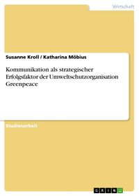 Produktbild: Kommunikation als strategischer Erfolgsfaktor der Umweltschutzorganisation Greenpeace