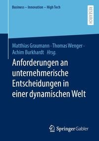 Produktbild: Anforderungen an unternehmerische Entscheidungen in einer dynamischen Welt