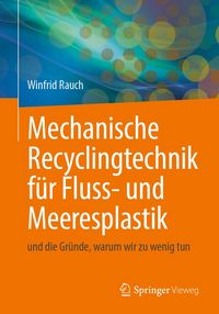 Produktbild: Mechanische Recyclingtechnik f&uuml;r Fluss- und Meeresplastik