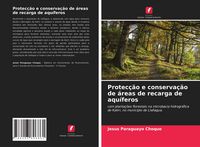 Produktbild: Protec&ccedil;&atilde;o e conserva&ccedil;&atilde;o de &aacute;reas de recarga de aqu&iacute;feros