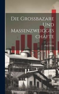 Produktbild: Die Grossbazare Und Massenzweiggesch&auml;fte