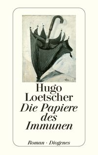Die Papiere des Immunen Hugo Loetscher