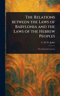 Produktbild: The Relations Between the Laws of Babylonia and the Laws of the Hebrew Peoples