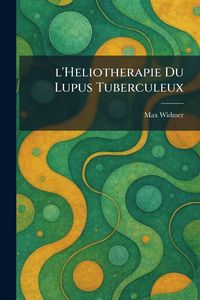 Produktbild: L'Heliotherapie Du Lupus Tuberculeux