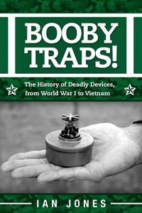 Produktbild: Booby Traps!: The History of Deadly Devices, from World War I to Vietnam