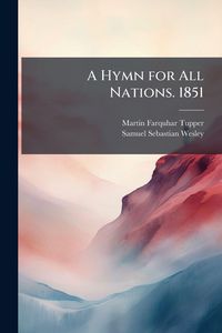 Produktbild: A Hymn for All Nations. 1851
