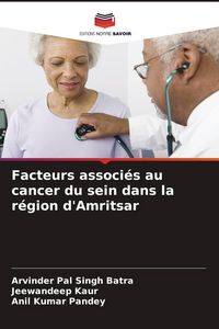 Produktbild: Facteurs associ&eacute;s au cancer du sein dans la r&eacute;gion d'Amritsar