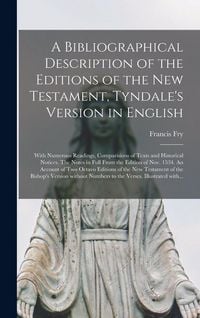 Produktbild: A Bibliographical Description of the Editions of the New Testament, Tyndale's Version in English
