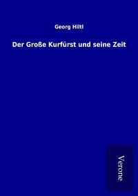 Produktbild: Der Gro&szlig;e Kurf&uuml;rst und seine Zeit