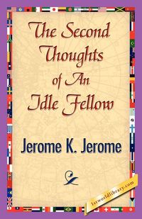 Produktbild: The Second Thoughts of an Idle Fellow