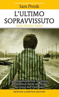 Produktbild: L' ultimo sopravvissuto. La testimonianza mai raccontata del bambino che da solo sfugg&igrave; agli orrori dell'Olocausto